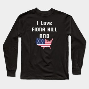 i love fiona hill Long Sleeve T-Shirt